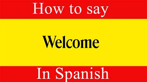 spanish for 6|spanish for you are welcome my friend.